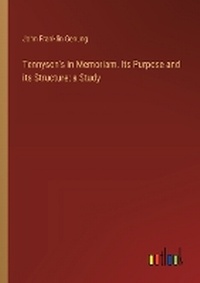 Enlarge image Cover: Tennyson's in Memoriam. Its Purpose and its Structure; a Study - Outlook Verlag