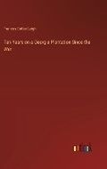 Cover: Ten Years on a Georgia Plantation Since the War - Outlook Verlag