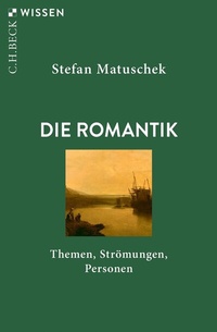 Abbildung von: Die Romantik - C.H.BECK