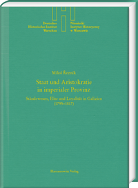 Abbildung von: Staat und Aristokratie in imperialer Provinz. Ständewesen, Elite und Loyalität in Galizien (1795-1817) - Harrassowitz Verlag