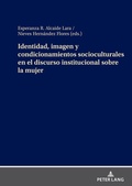 Cover: Identidad, imagen y condicionamientos socioculturales en el discurso institucional sobre la mujer - Peter Lang Verlag