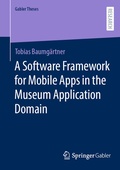 Cover: A Software Framework for Mobile Apps in the Museum Application Domain - Springer Gabler