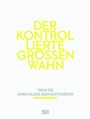 Cover: Der kontrollierte Größenwahn - Hatje Cantz Verlag