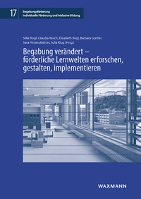 Abbildung von: Begabung verändert - förderliche Lernwelten erforschen, gestalten, implementieren - Waxmann