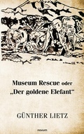Cover: Museum Rescue oder "Der goldene Elefant" - novum Verlag