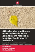 Cover: Atitudes dos medicos e enfermeiros da Nova Zelandia em relacao a legalizacao da morte assistida - Edicoes Nosso Conhecimento