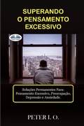 Cover: SUPERANDO O PENSAMENTO EXCESSIVO - Solucoes Permanentes Para - Tektime