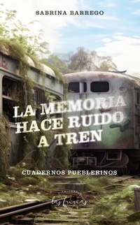Abbildung von: La memoria hace ruido a tren - Las Furias Editora