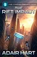 Cover: The Rift Impact (The Evaran Chronicles II, #1) - Adair Hart