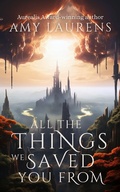 Cover: All The Things We Saved You From - Inkprint Press