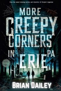 Cover: More Creepy Corners in Erie PA - Indulge Media Group