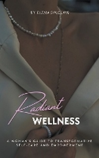 Abbildung von: Radiant Wellness - Elena Sinclair