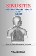 Cover: Sinusitis : Understand the disease and cure it - Vikash Kumar