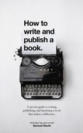 Cover: How To Write and Publish a Book.: A Proven Guide to Writing, Publishing, and Launching a Book that Makes a Difference. (Ministry & Leadership Development, #1) - Samuel Deuth