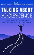 Cover: Talking About Adolescence (Book 1: Anxiety, Depression, and Adolescent Mental Health) - Eichin Chang-Lim