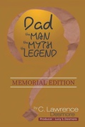 Cover: Dad, the Man, the Myth, the Legend - Dr. Mary McLeod Bethune Family Foundation, Inc.