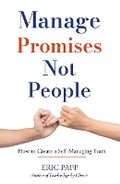 Cover: Manage Promises Not People - Eric Papp