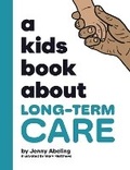 Cover: A Kids Book About Long-Term Care - Kids Book about