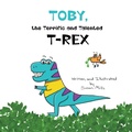 Cover: Toby, the Terrific and Talented T-Rex - Rainbow Sparrow, LLC