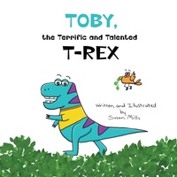 Enlarge image Cover: Toby, the Terrific and Talented T-Rex - Rainbow Sparrow, LLC