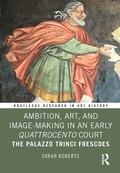 Cover: Ambition, Art, and Image-Making in an Early Quattrocento Court - Routledge