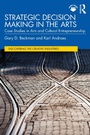 Cover: Strategic Decision Making in the Arts - Routledge