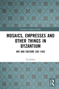Abbildung von: Mosaics, Empresses and Other Things in Byzantium - Routledge