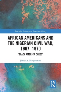 Abbildung von: African Americans and the Nigerian Civil War, 1967-1970 - Routledge