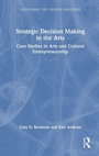 Cover: Strategic Decision Making in the Arts - Routledge