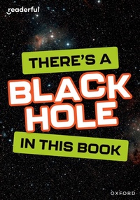 Enlarge image Cover: Readerful Rise: Oxford Reading Level 8: There's a Black Hole in this Book - Oxford University Press