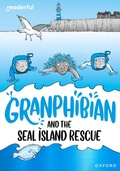 Cover: Readerful Rise: Oxford Reading Level 10: Granphibian and the Seal Island Rescue - Oxford University Press