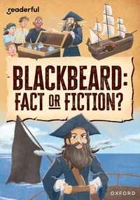 Enlarge image Cover: Readerful Rise: Oxford Reading Level 10: Blackbeard: Fact or Fiction? - Oxford University Press