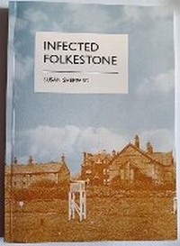 Enlarge image Cover: INFECTED FOLKESTONE - Susan Sheppard