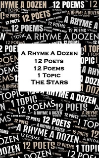 Abbildung von: A Rhyme A Dozen - 12 Poets, 12 Poems, 1 Topic ¿ The Stars - A Rhyme A Dozen