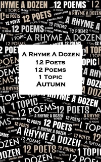 Abbildung von: A Rhyme A Dozen - 12 Poets, 12 Poems, 1 Topic ¿ Autumn - A Rhyme A Dozen