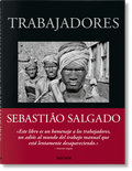 Cover: Sebasti&atilde;o Salgado. Trabajadores. Una arqueolog&iacute;a de la era industrial - TASCHEN