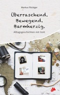 Cover: &Uuml;berraschend. Bewegend. Barmherzig. - BookRix