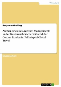 Abbildung von: Aufbau eines Key Account Managements in der Tourismusbranche während der Corona Pandemie. Fallbeispiel Global Travel - GRIN Verlag