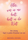 Cover: Alles, was in mir heilt, heilt in der Welt - Buchschmiede von Dataform Media GmbH