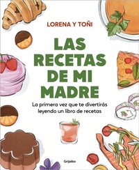 Abbildung von: Las recetas de mi madre: La primera vez que te divertiras leyendo un libro de recetas / Mom's Recipes - Grijalbo
