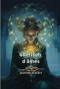 Enlarge image Cover: Gu?rison d ?mes - Jeanne Martin