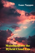 Cover: Mainframes in the Hybrid Cloud Era - Isaac Nangan