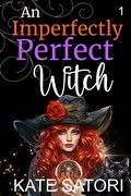 Cover: An Imperfectly Perfect Witch (Keystone County Witches, #1) - Kate Satori