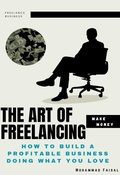 Cover: The Art of Freelacing : How to Build a Profitable Business Doing What You Love - Mohd Faisal