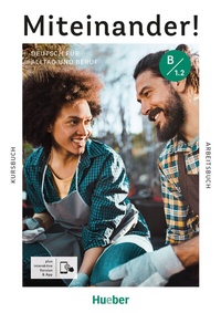Abbildung von: Miteinander! Deutsch für Alltag und Beruf B1.2 - Hueber Verlag