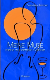 Abbildung von: Meine Muse, meine wunderbare Geliebte - tredition