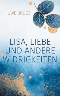 Abbildung von: Lisa, Liebe und andere Widrigkeiten - BoD - Books on Demand