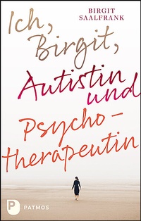 Abbildung von: Ich, Birgit, Autistin und Psychotherapeutin - Patmos