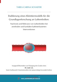 Abbildung von: Etablierung eines Kleintiermodells für die Grundlagenforschung an Luftembolien: - VVB Laufersweiler Verlag