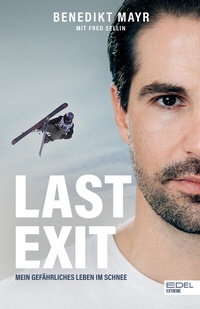 Abbildung von: Last Exit. Mein gefährliches Leben im Schnee - Edel Sports - ein Verlag der Edel Verlagsgruppe